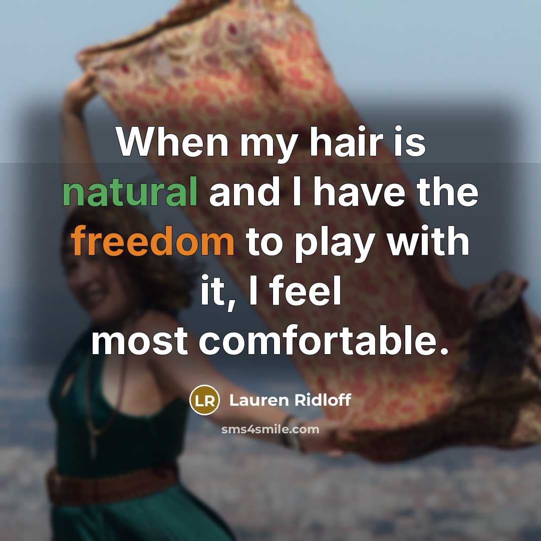 “When my hair is natural and I have the freedom…” quote by Lauren Ridloff