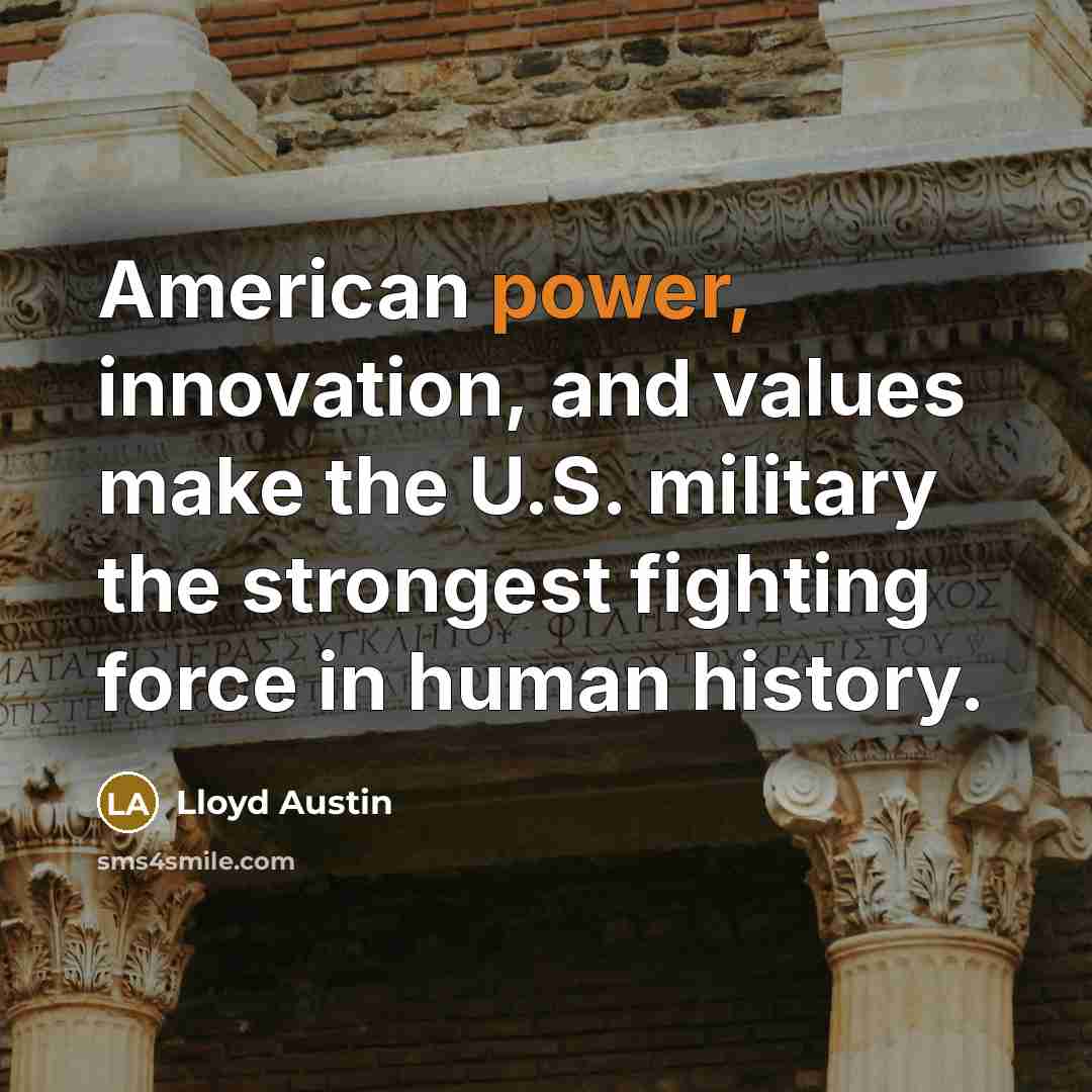 “American power, innovation, and values make the U.S. military the…” quote by Lloyd Austin