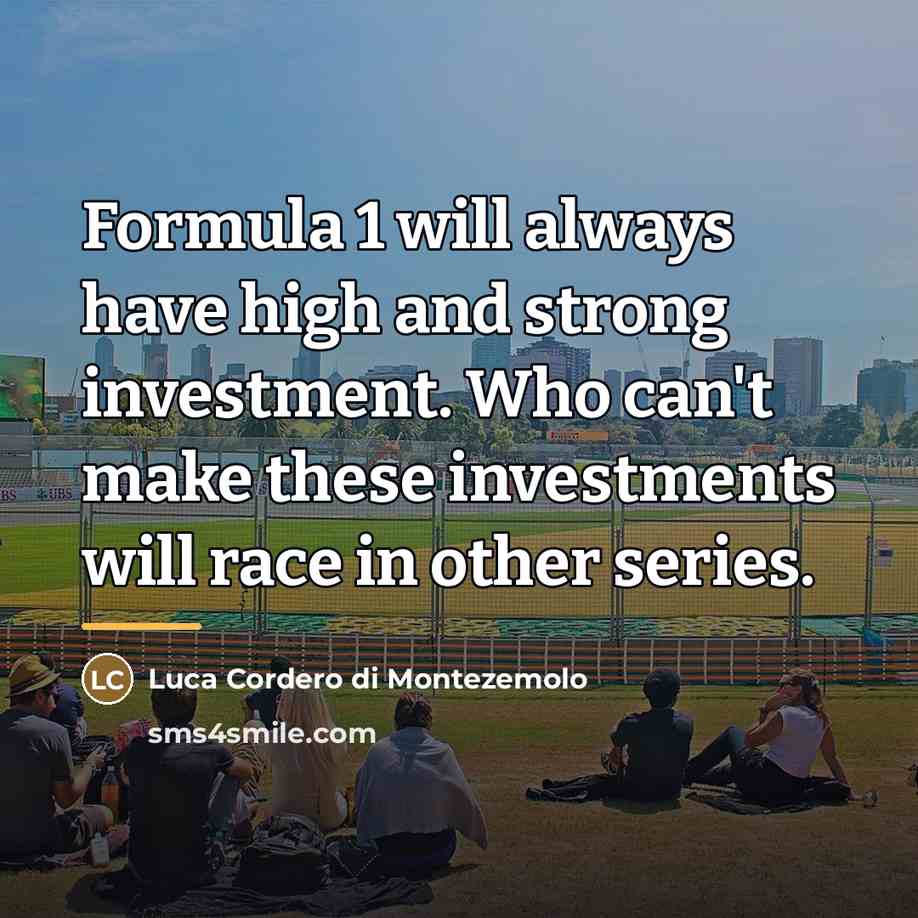 “Formula 1 will always have high and strong investment. Who…” quote by Luca Cordero di Montezemolo