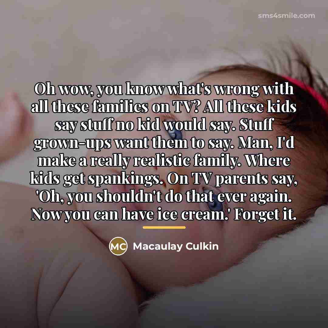 “Oh wow, you know what's wrong with all these families…” quote by Macaulay Culkin