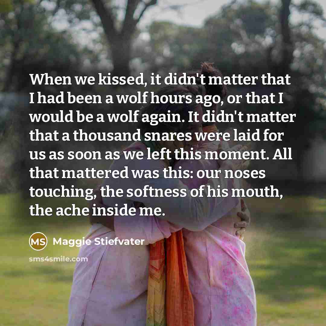 “When we kissed, it didn't matter that I had been…” quote by Maggie Stiefvater