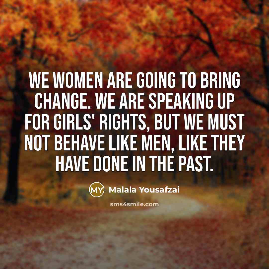 “We women are going to bring change. We are speaking…” quote by Malala Yousafzai