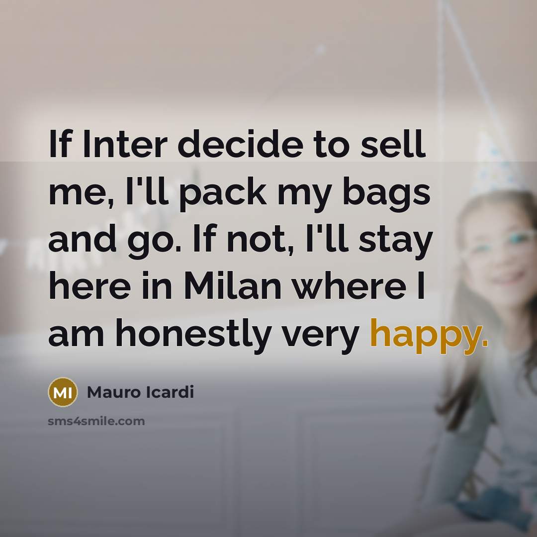 “If Inter decide to sell me, I'll pack my bags…” quote by Mauro Icardi