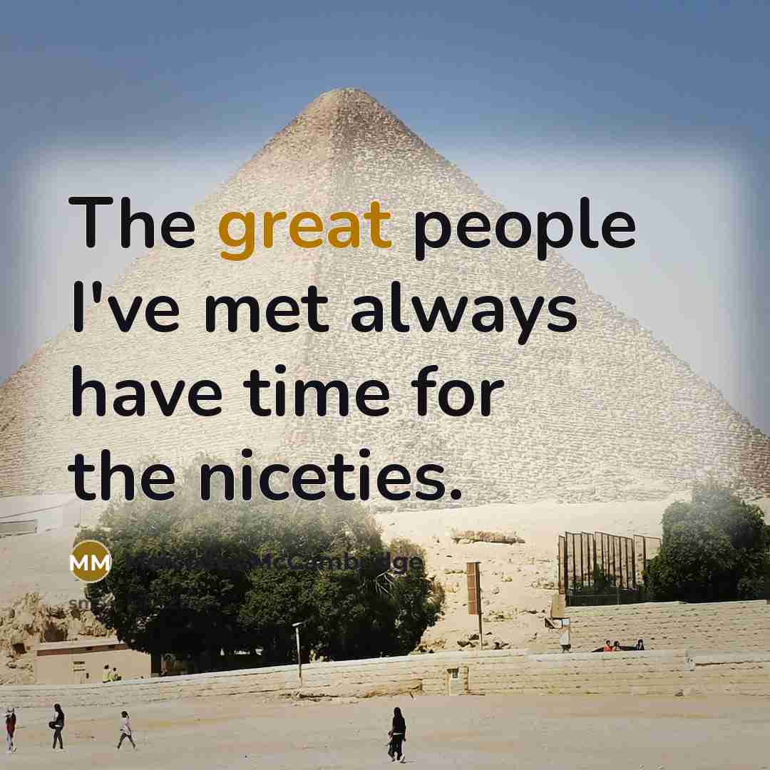 “The great people I've met always have time for the…” quote by Mercedes McCambridge