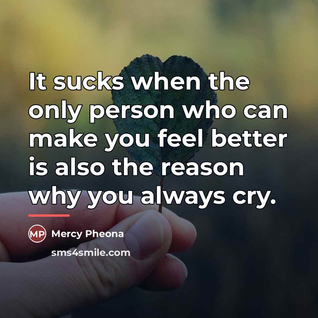 “It sucks when the only person who can make you…” quote by Mercy Pheona