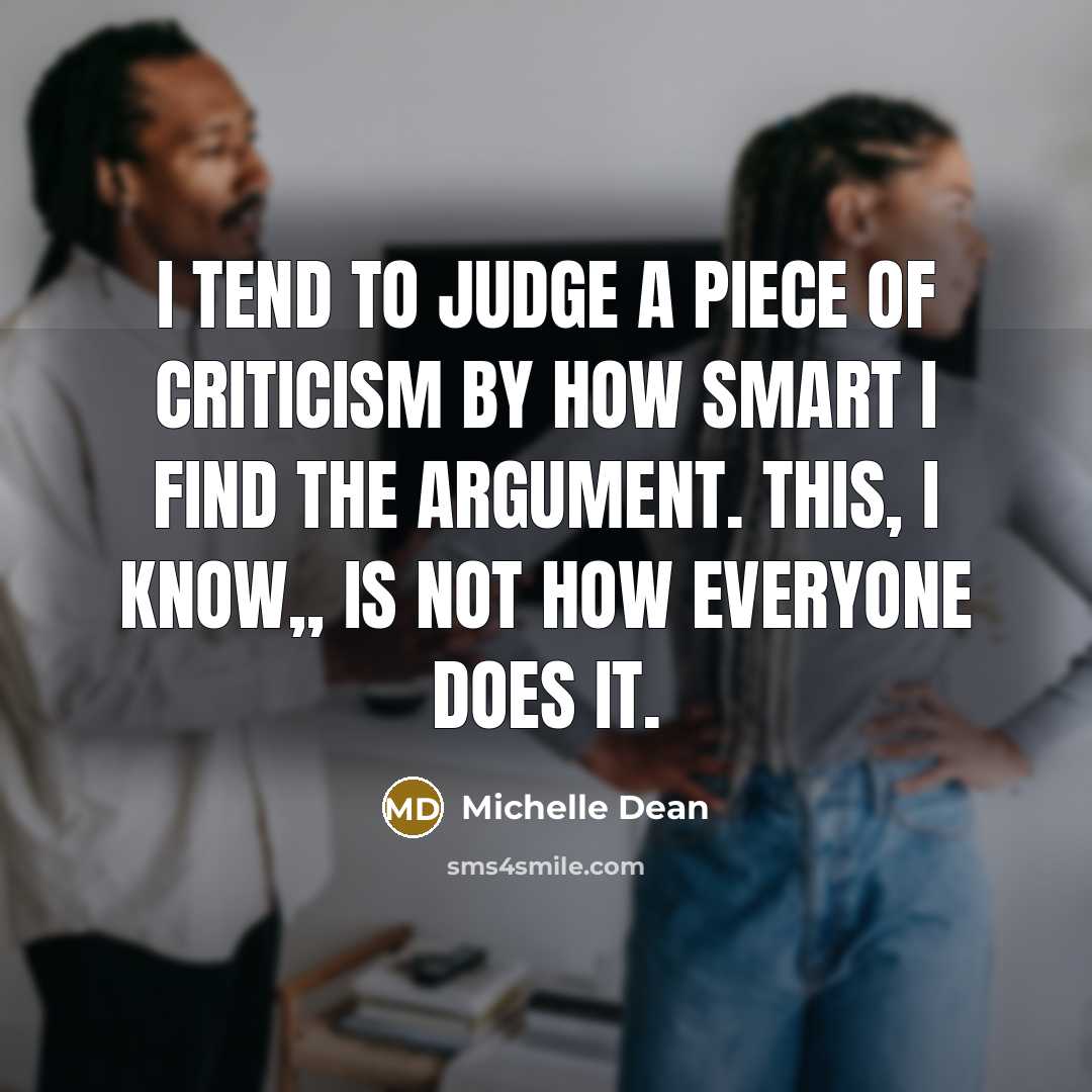 “I tend to judge a piece of criticism by how…” quote by Michelle Dean