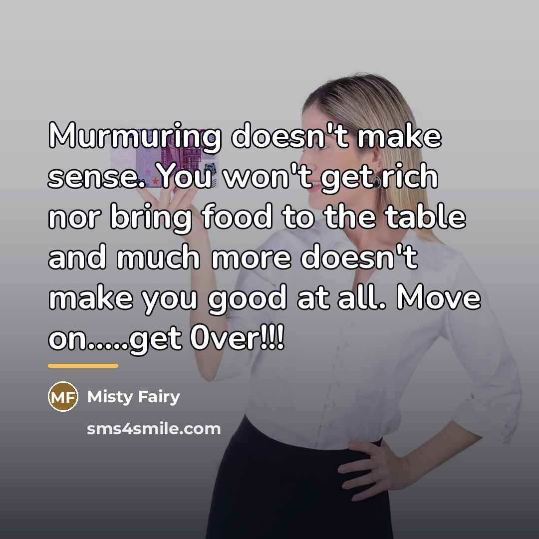 “Murmuring doesn't make sense. You won't get rich nor bring…” quote by Misty Fairy