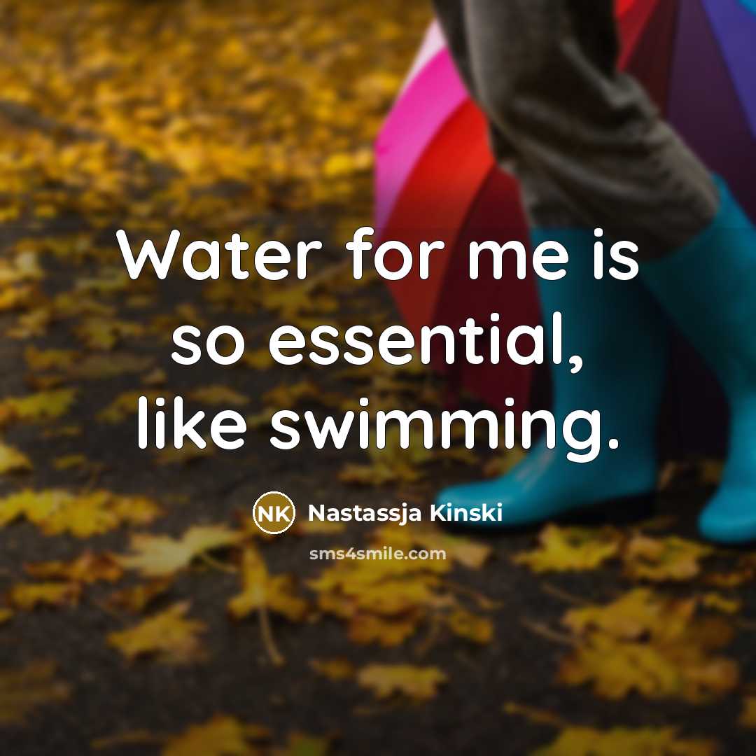 “Water for me is so essential, like swimming.…” quote by Nastassja Kinski