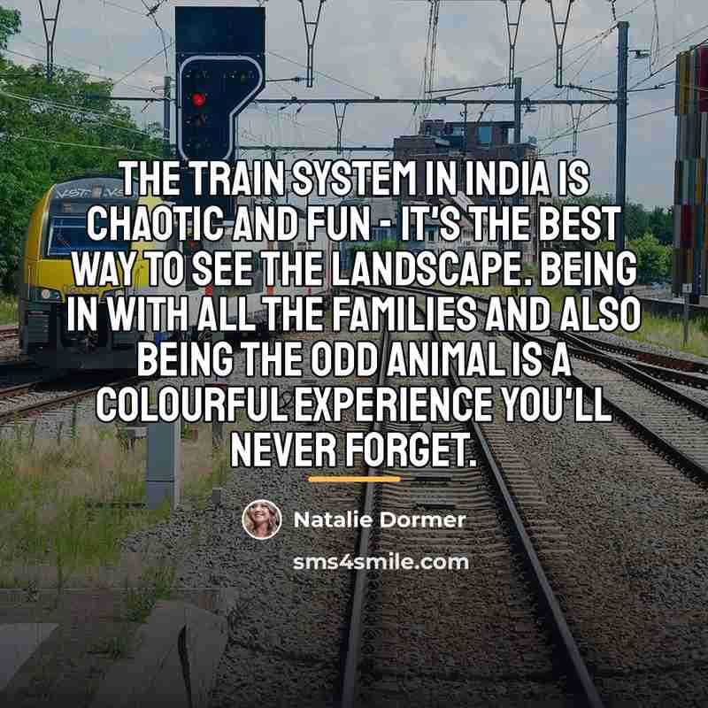“The train system in India is chaotic and fun -…” quote by Natalie Dormer