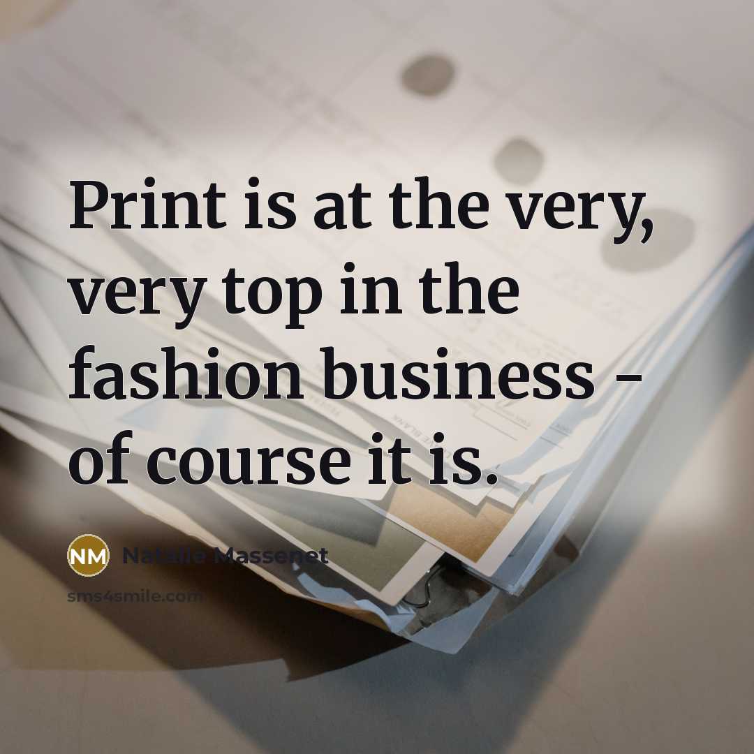 “Print is at the very, very top in the fashion…” quote by Natalie Massenet