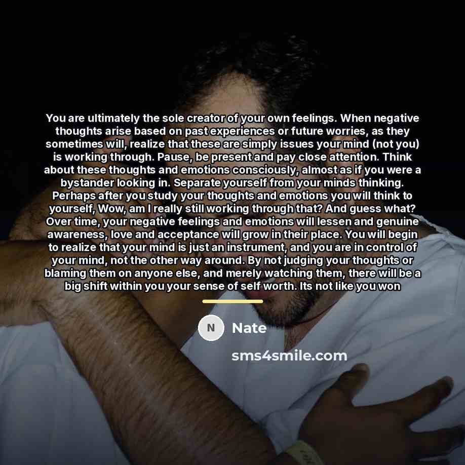“You are ultimately the sole creator of your own feelings.…” quote by Nate