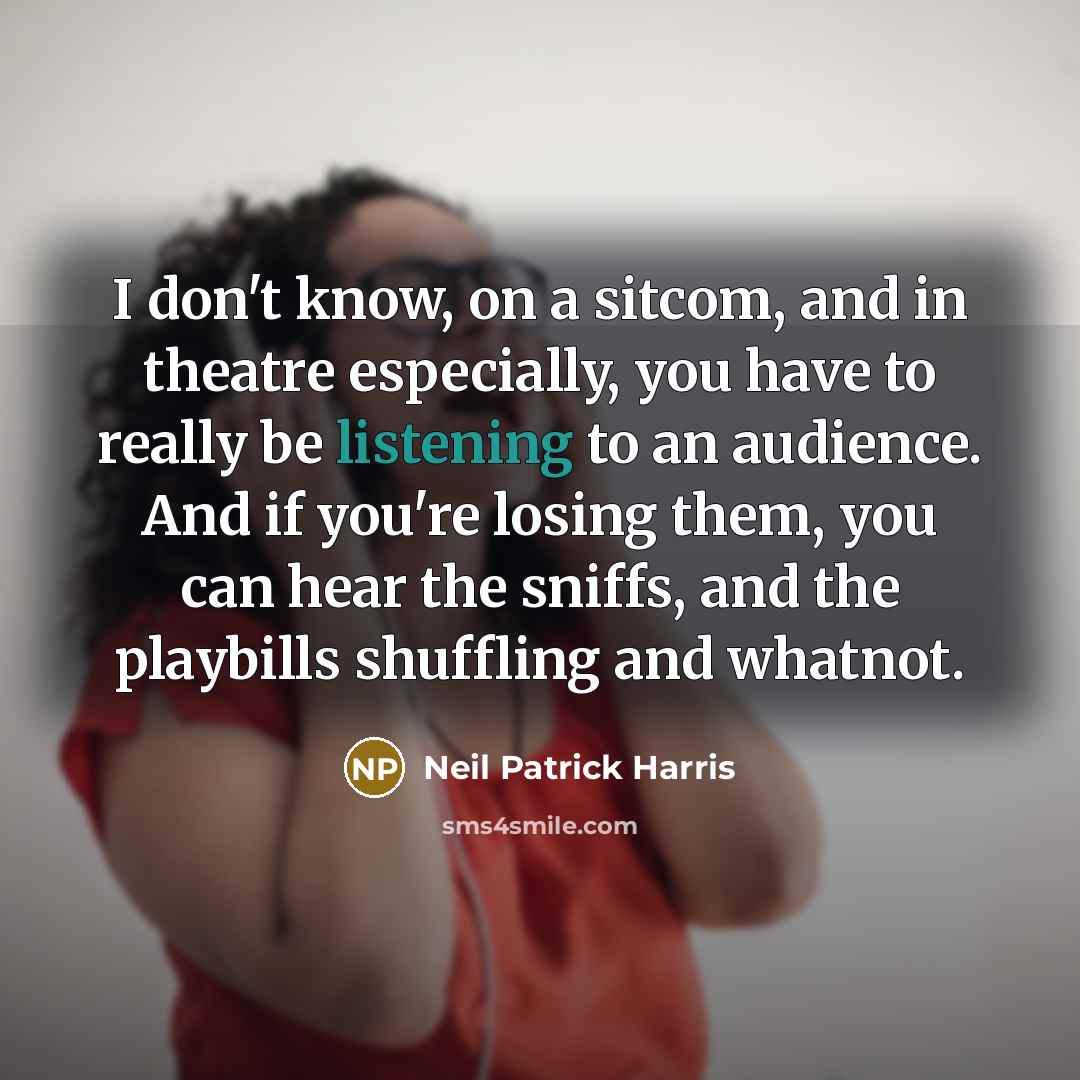 “I don't know, on a sitcom, and in theatre especially,…” quote by Neil Patrick Harris