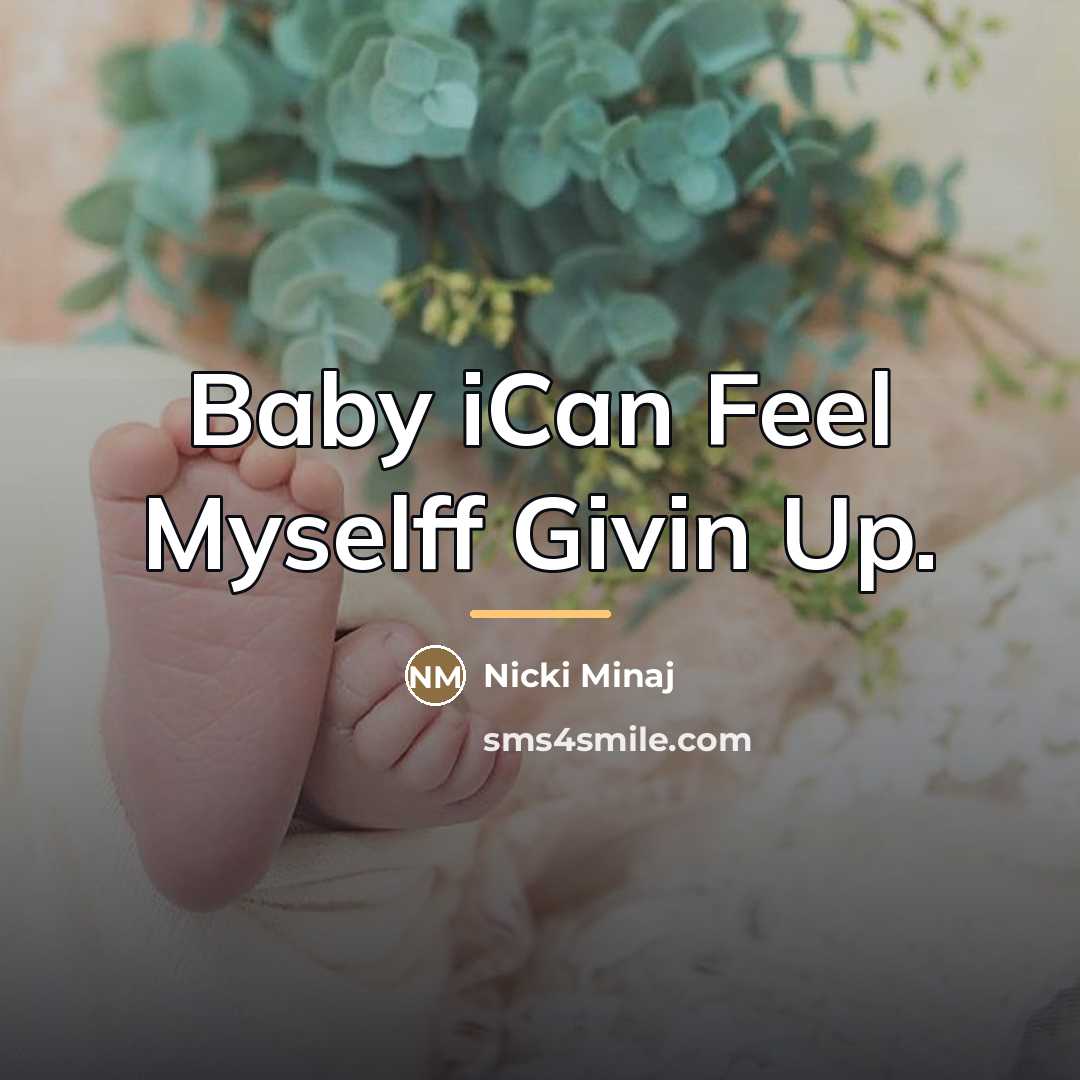 “Baby iCan Feel Myselff Givin Up.…” quote by Nicki Minaj