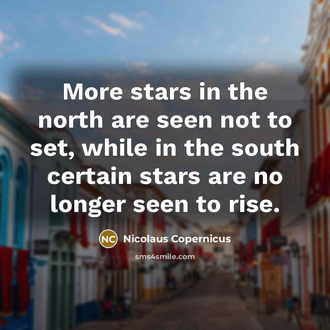 “More stars in the north are seen not to set,…” quote by Nicolaus Copernicus