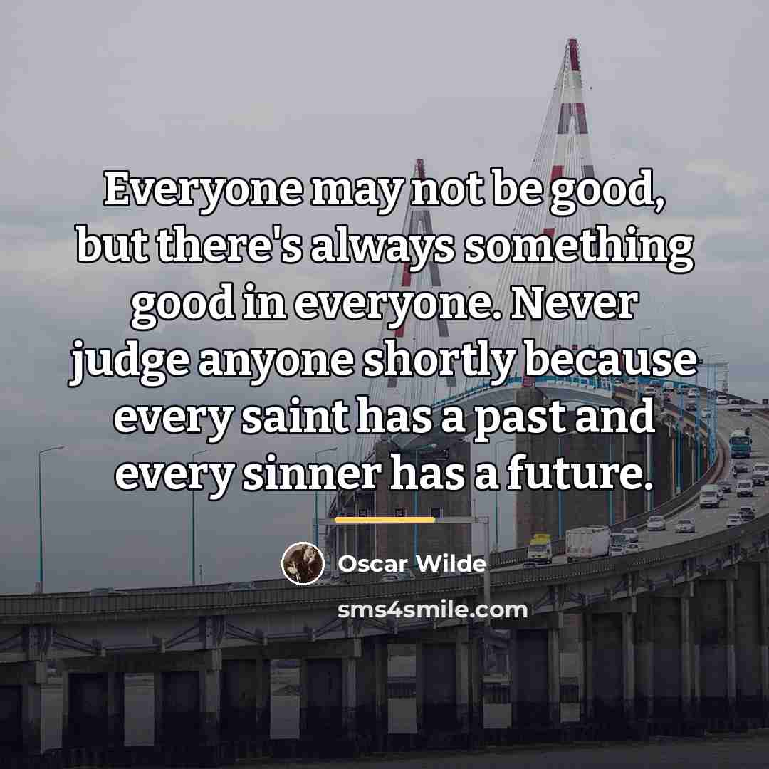 “Everyone may not be good, but there's always something good…” quote by Oscar Wilde