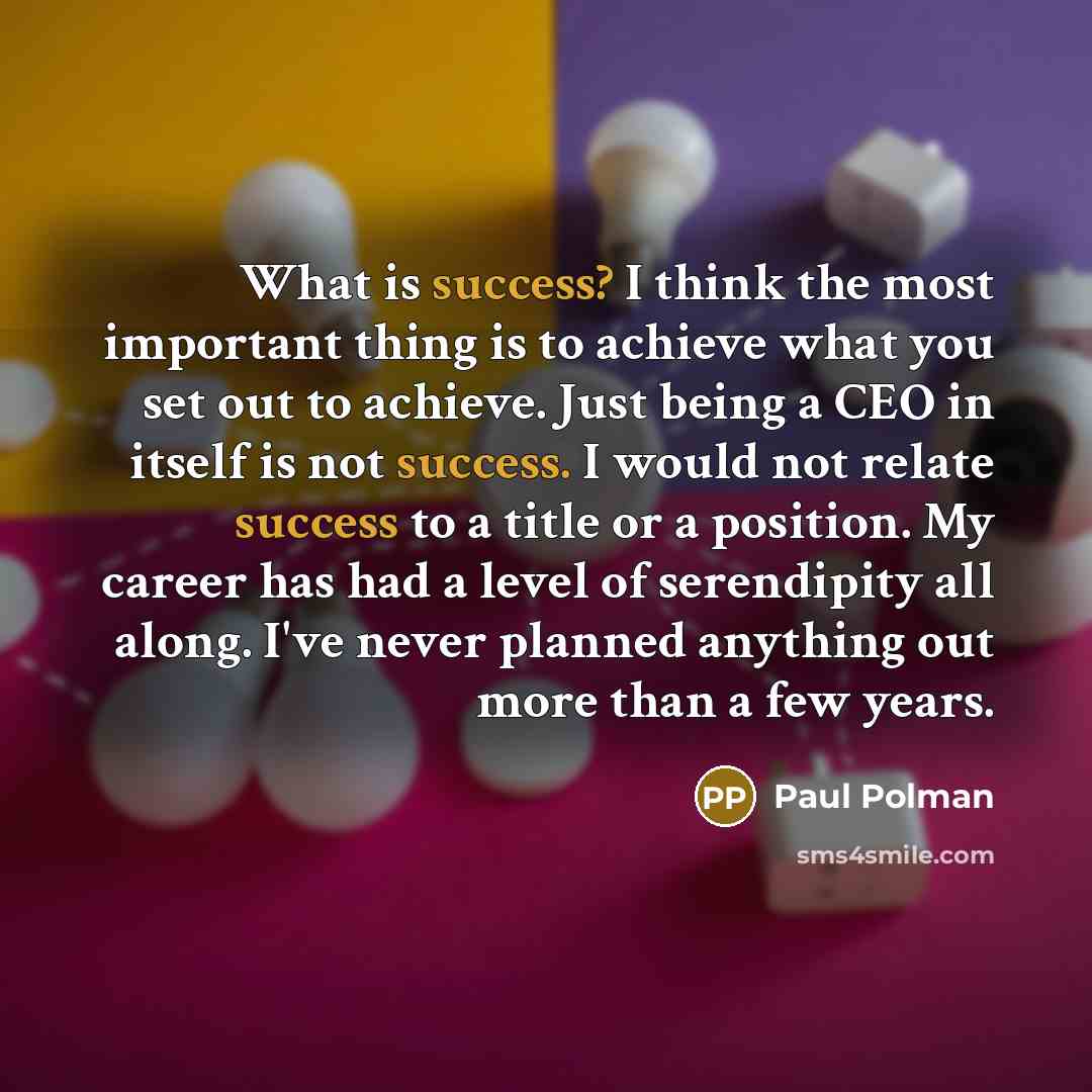 “What is success? I think the most important thing is…” quote by Paul Polman