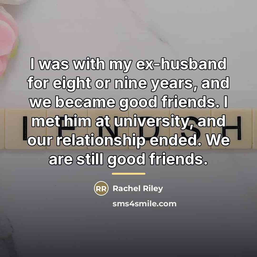 “I was with my ex-husband for eight or nine years,…” quote by Rachel Riley