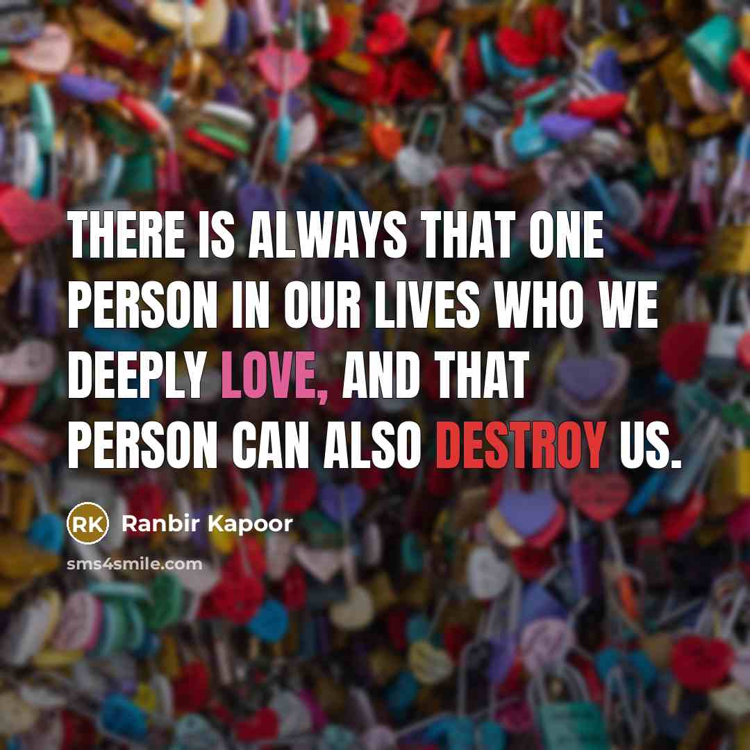“There is always that one person in our lives who…” quote by Ranbir Kapoor