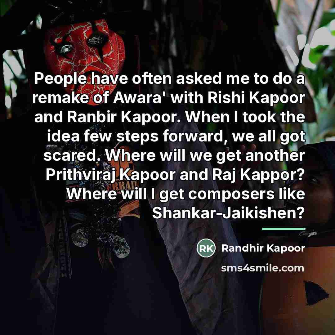 “People have often asked me to do a remake of…” quote by Randhir Kapoor