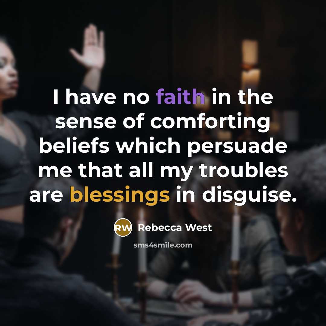 “I have no faith in the sense of comforting beliefs…” quote by Rebecca West