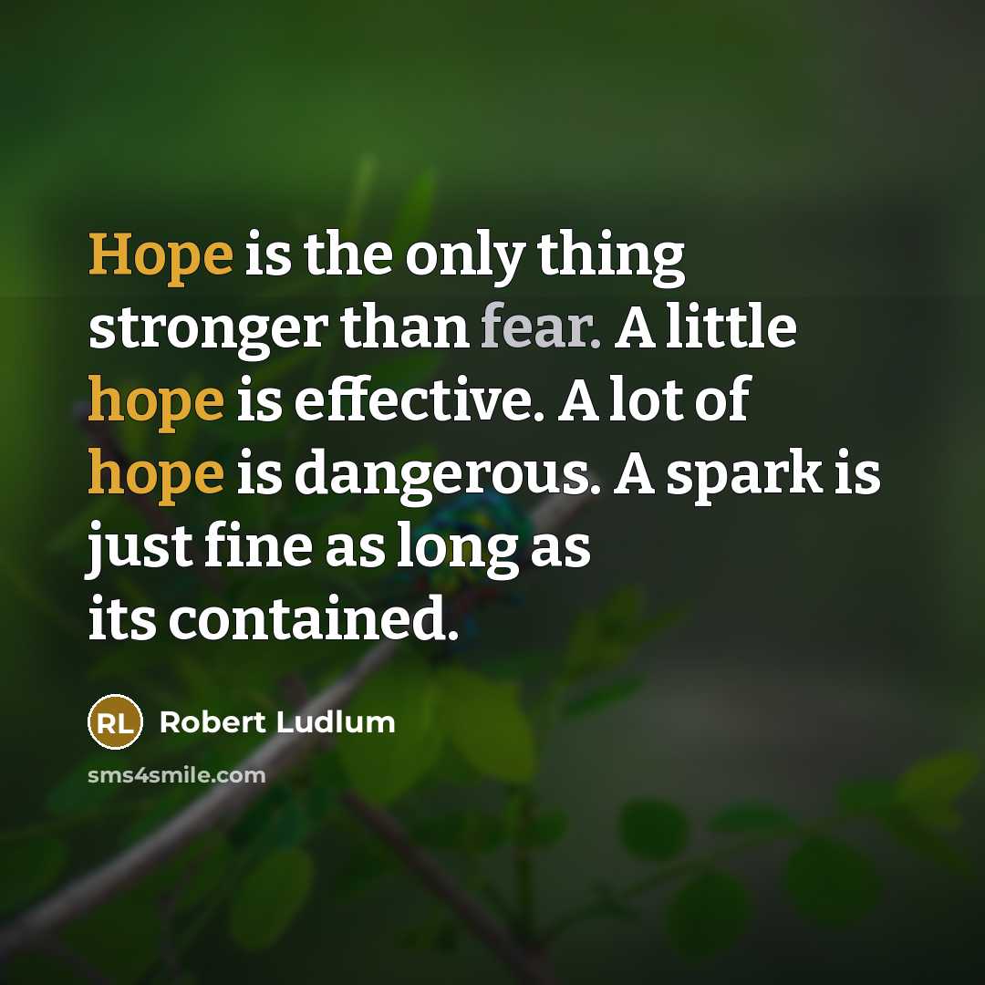 “Hope is the only thing stronger than fear. A little…” quote by Robert Ludlum