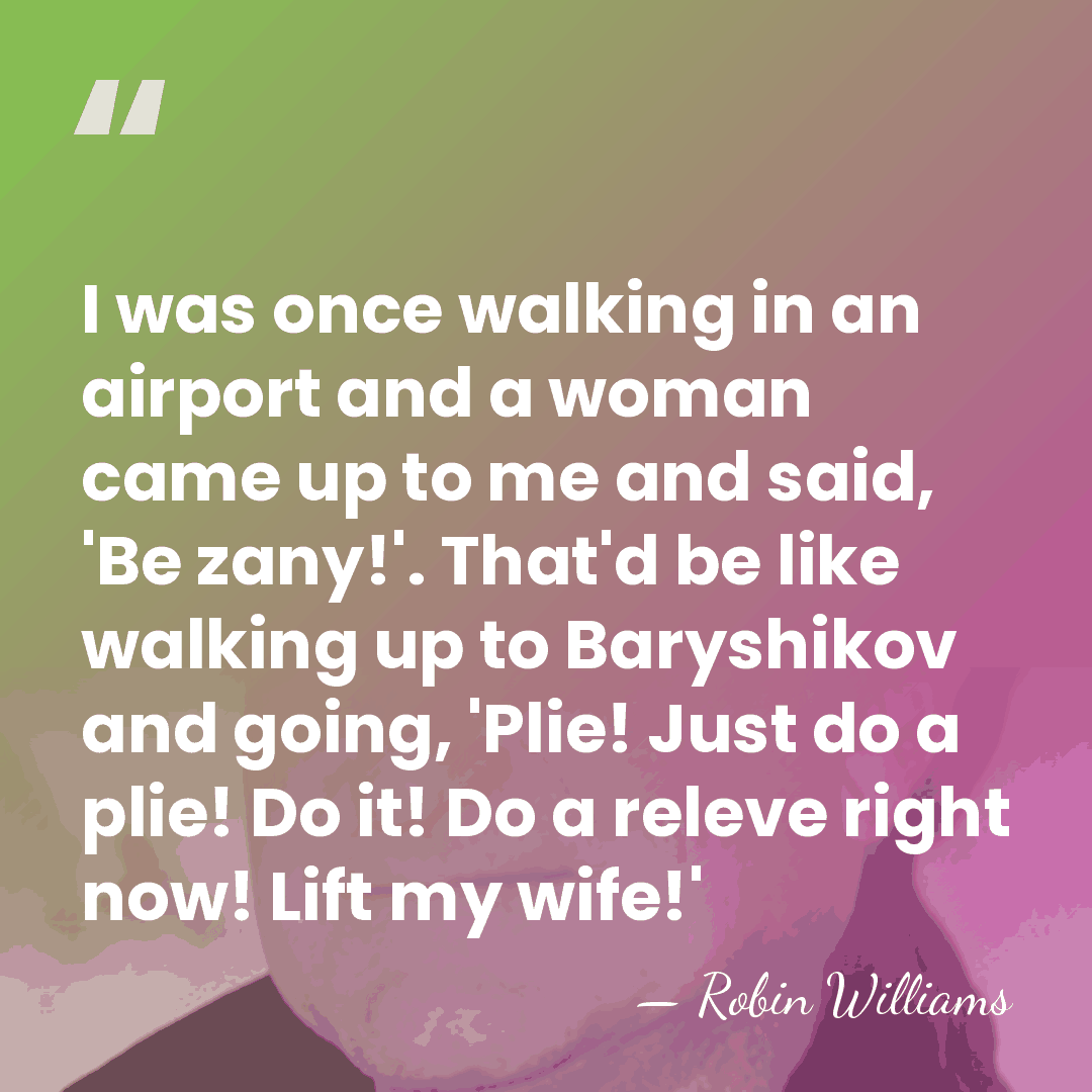 I was once walking in an airport and a woman came up&hellip; - Robin Williams