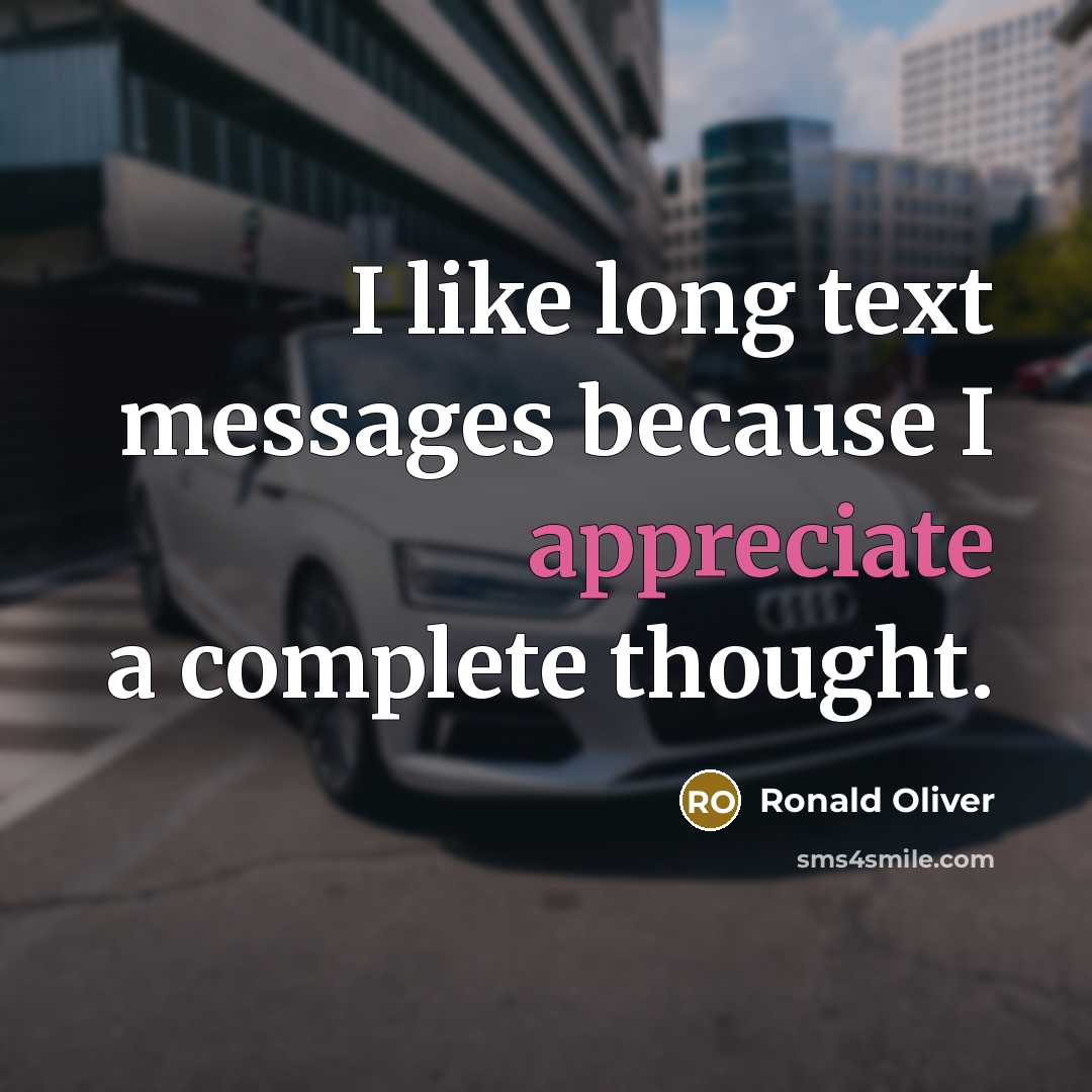 “I like long text messages because I appreciate a complete…” quote by Ronald Oliver
