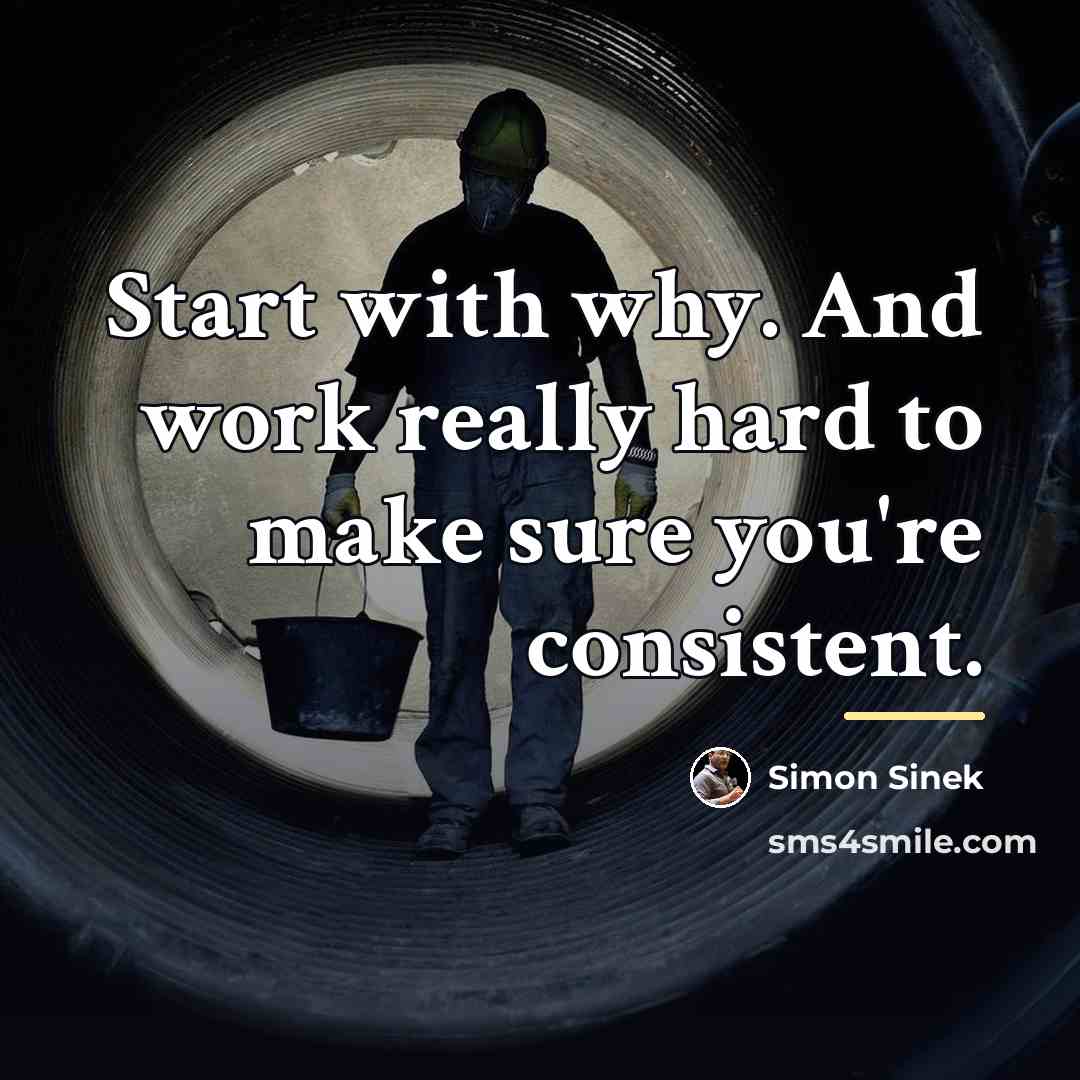 “Start with why. And work really hard to make sure…” quote by Simon Sinek