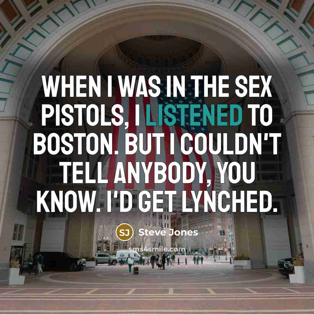 “When I was in the Sex Pistols, I listened to…” quote by Steve Jones