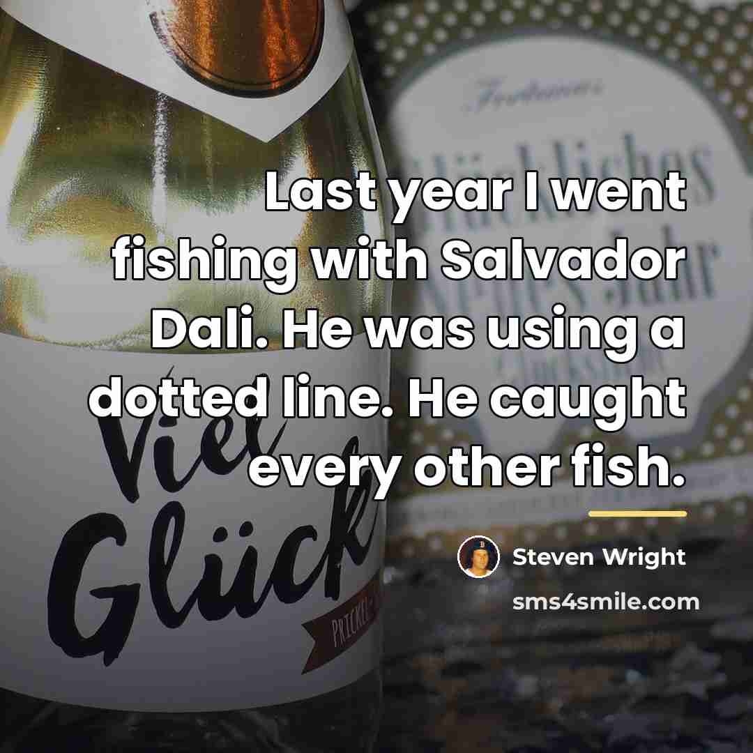 “Last year I went fishing with Salvador Dali. He was…” quote by Steven Wright