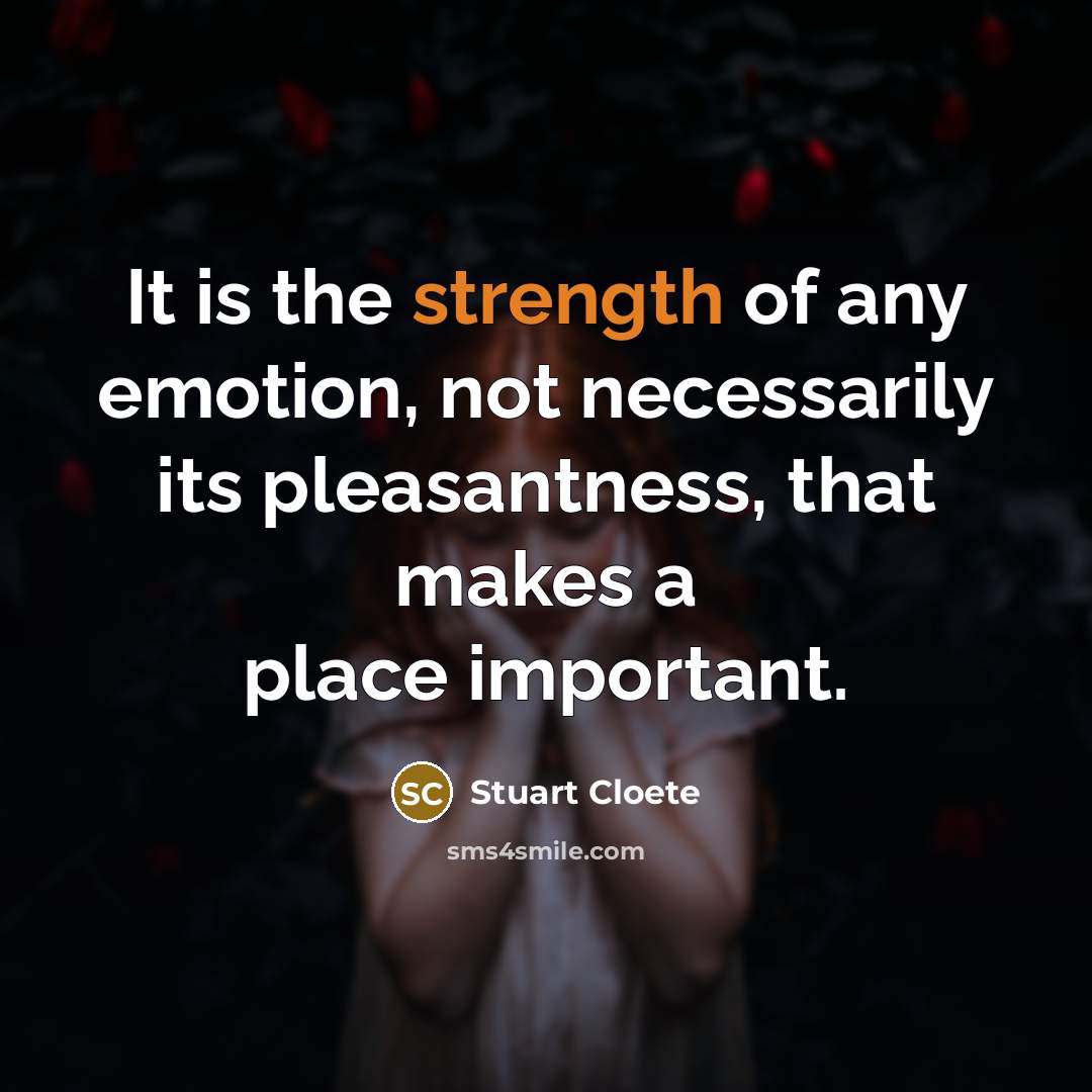 “It is the strength of any emotion, not necessarily its…” quote by Stuart Cloete