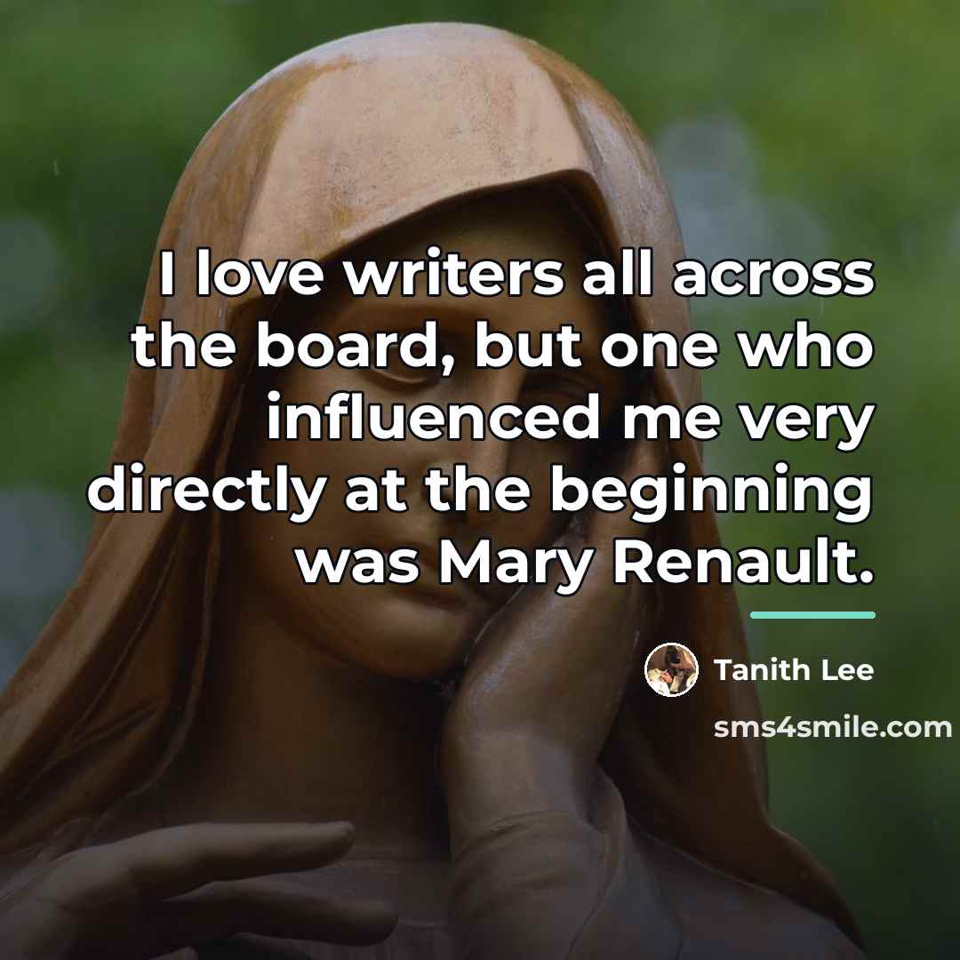 “I love writers all across the board, but one who…” quote by Tanith Lee