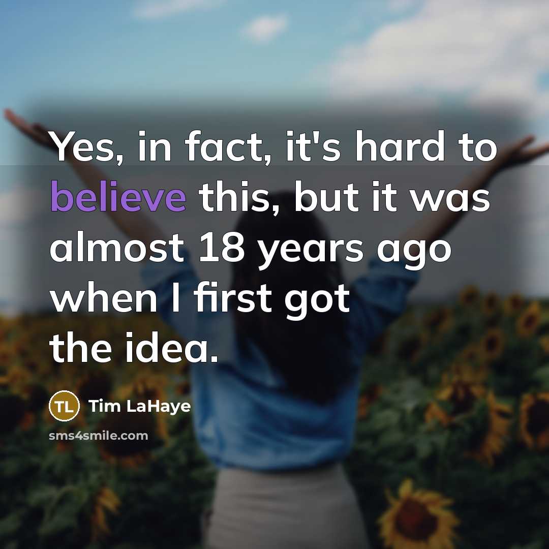 “Yes, in fact, it's hard to believe this, but it…” quote by Tim LaHaye