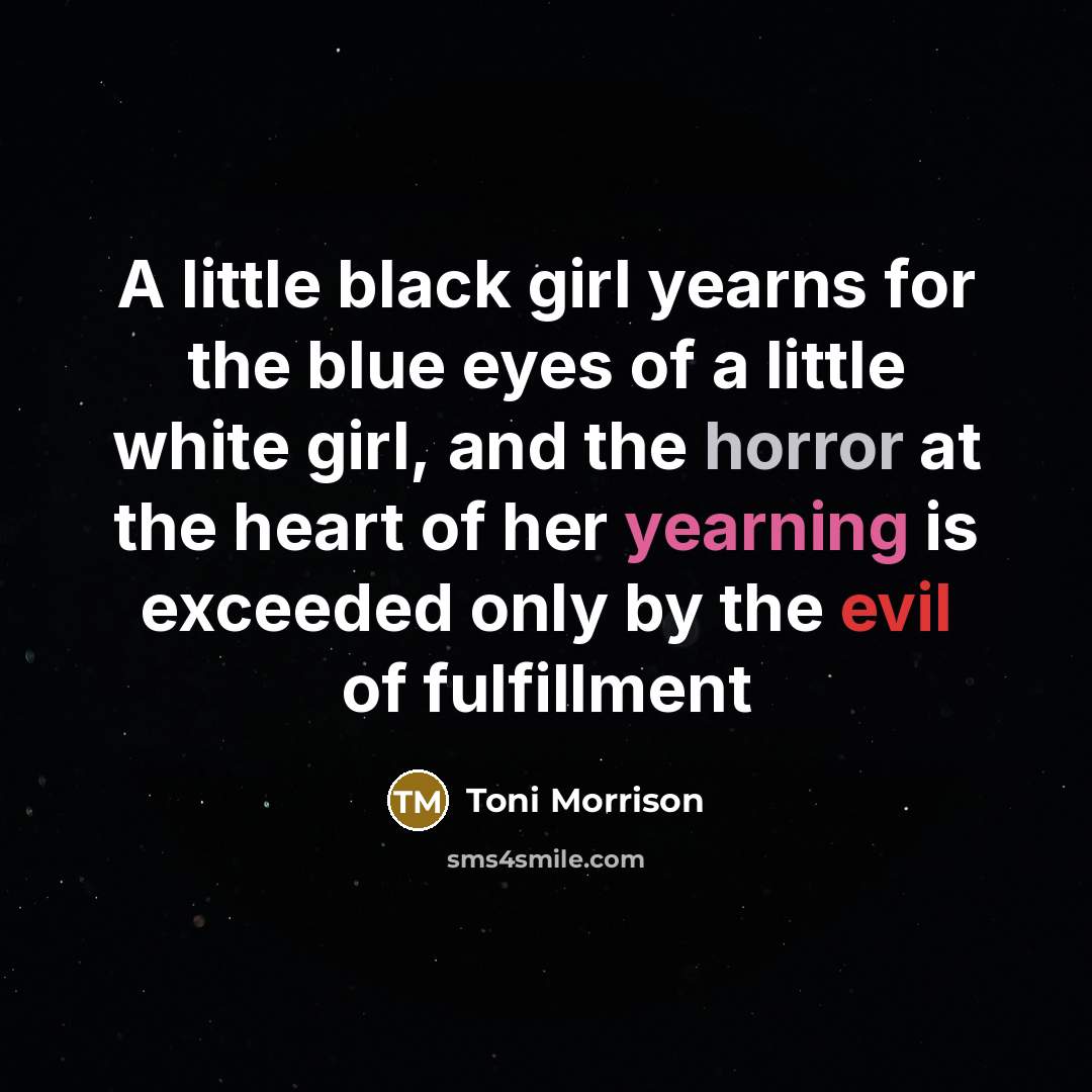 “A little black girl yearns for the blue eyes of…” quote by Toni Morrison