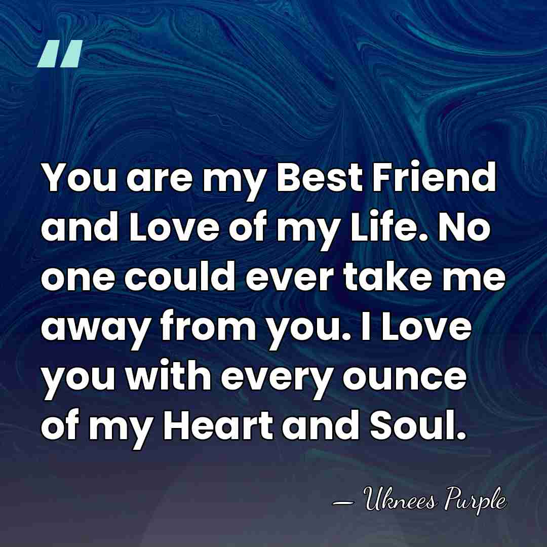 You are my Best Friend and Love of my Life. No one&hellip; - Uknees Purple