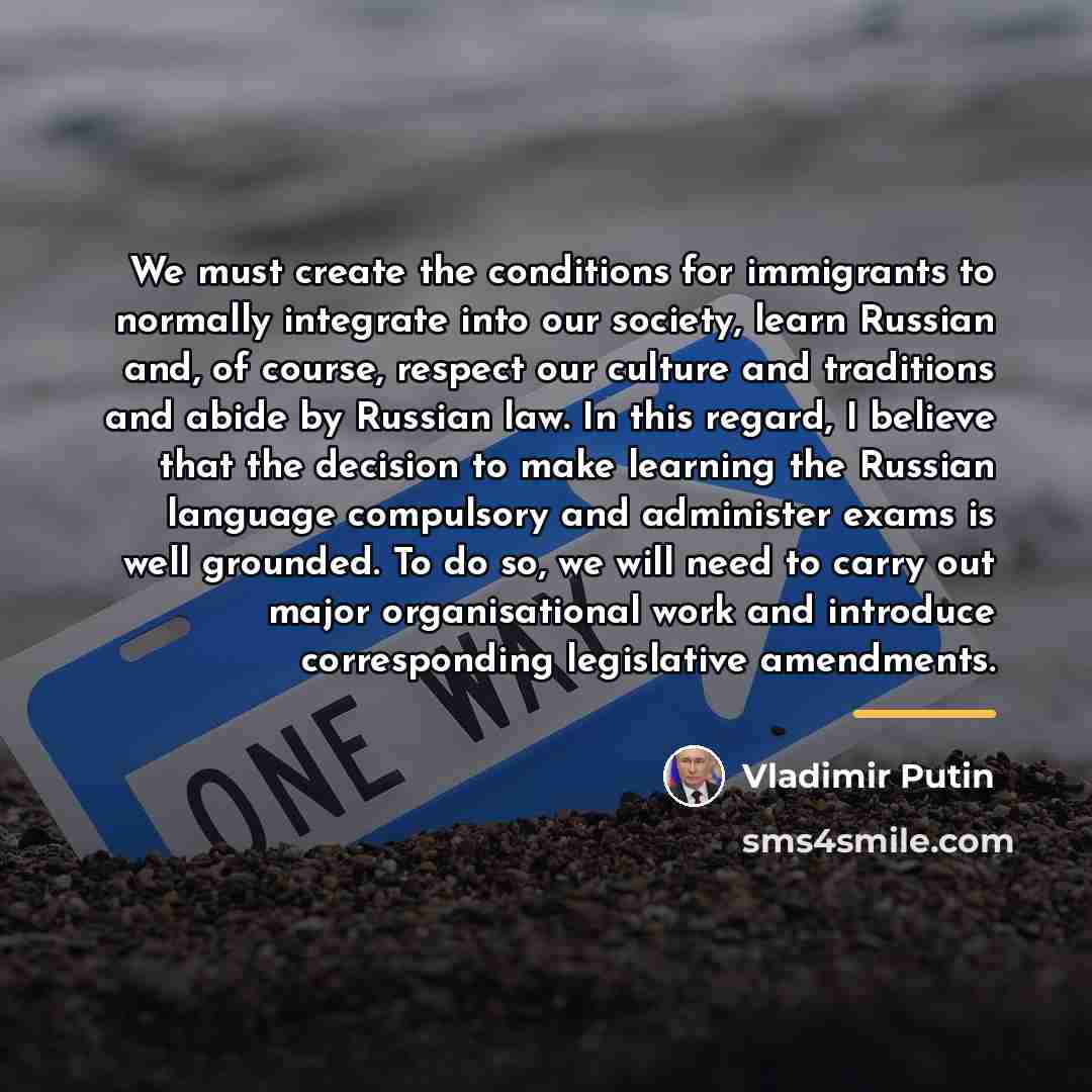 “We must create the conditions for immigrants to normally integrate…” quote by Vladimir Putin