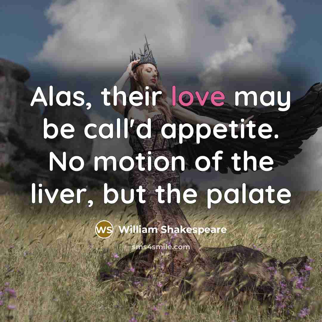 “Alas, their love may be call'd appetite. No motion of…” quote by William Shakespeare