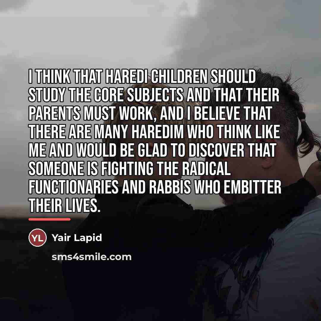 “I think that haredi children should study the core subjects…” quote by Yair Lapid