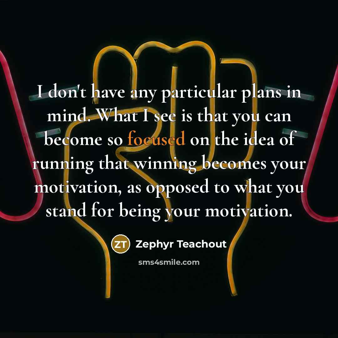 “I don't have any particular plans in mind. What I…” quote by Zephyr Teachout