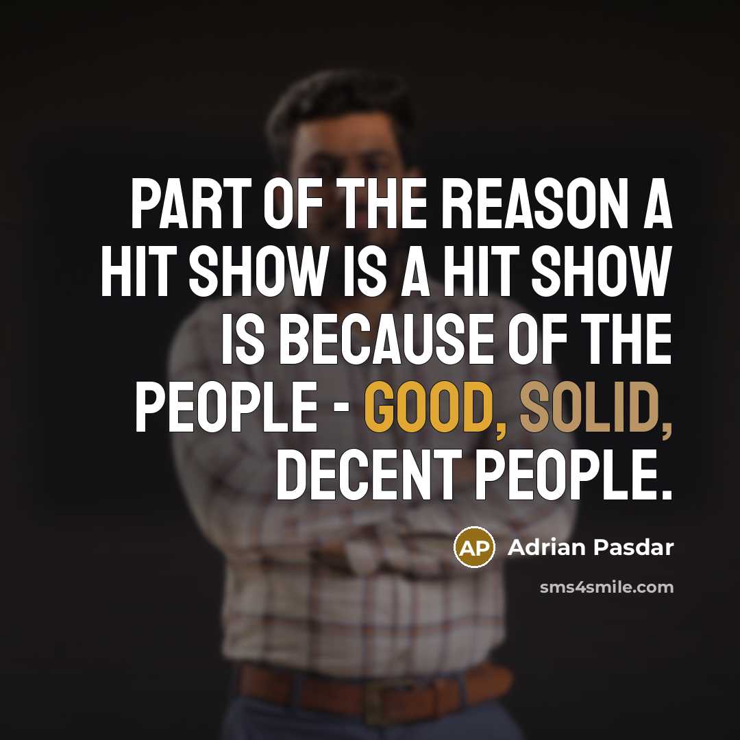 “Part of the reason a hit show is a hit…” quote by Adrian Pasdar