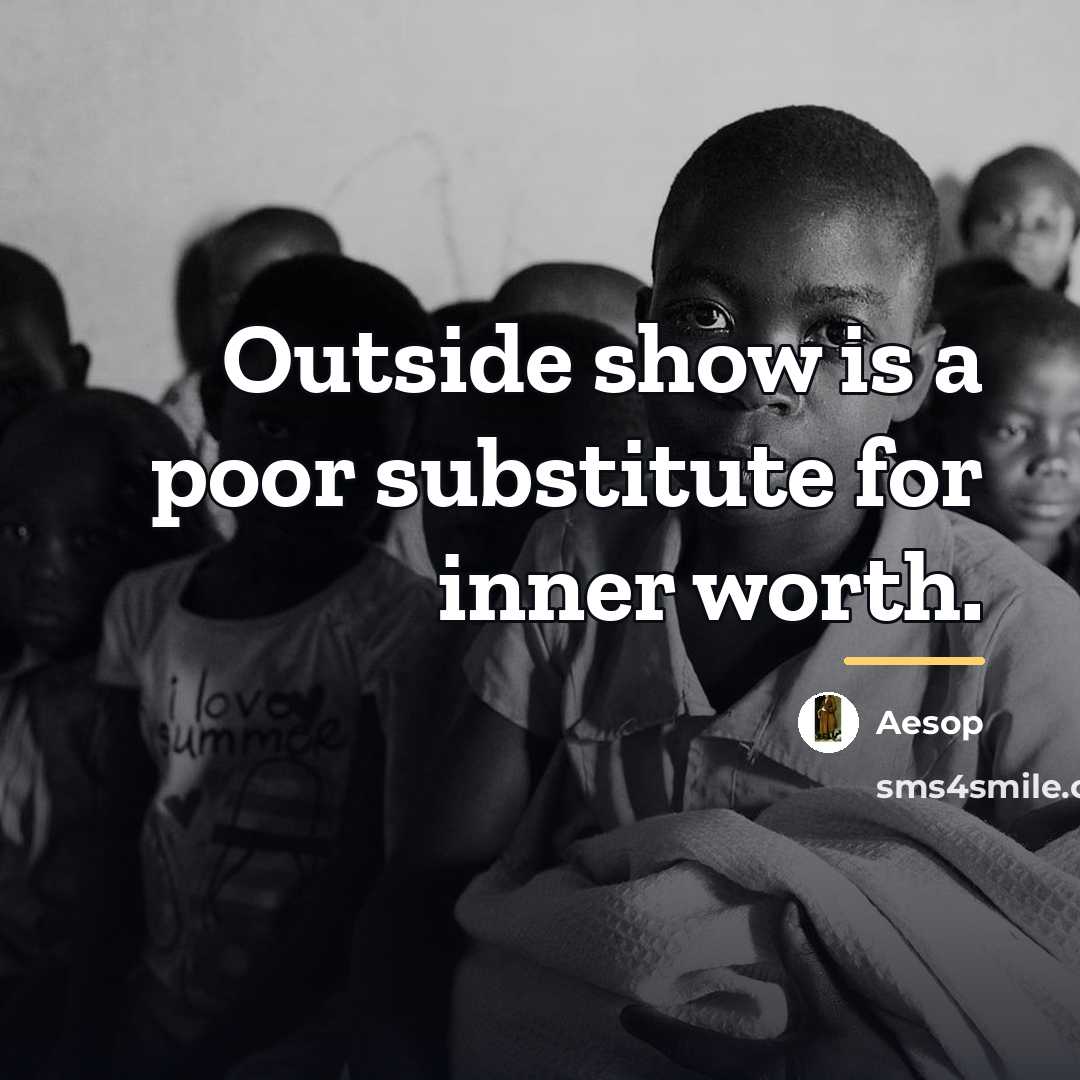 “Outside show is a poor substitute for inner worth.…” quote by Aesop