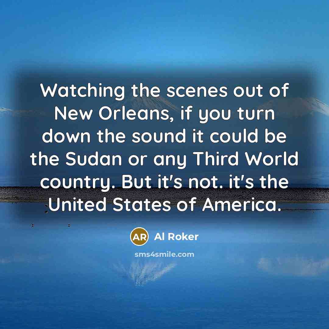 “Watching the scenes out of New Orleans, if you turn…” quote by Al Roker