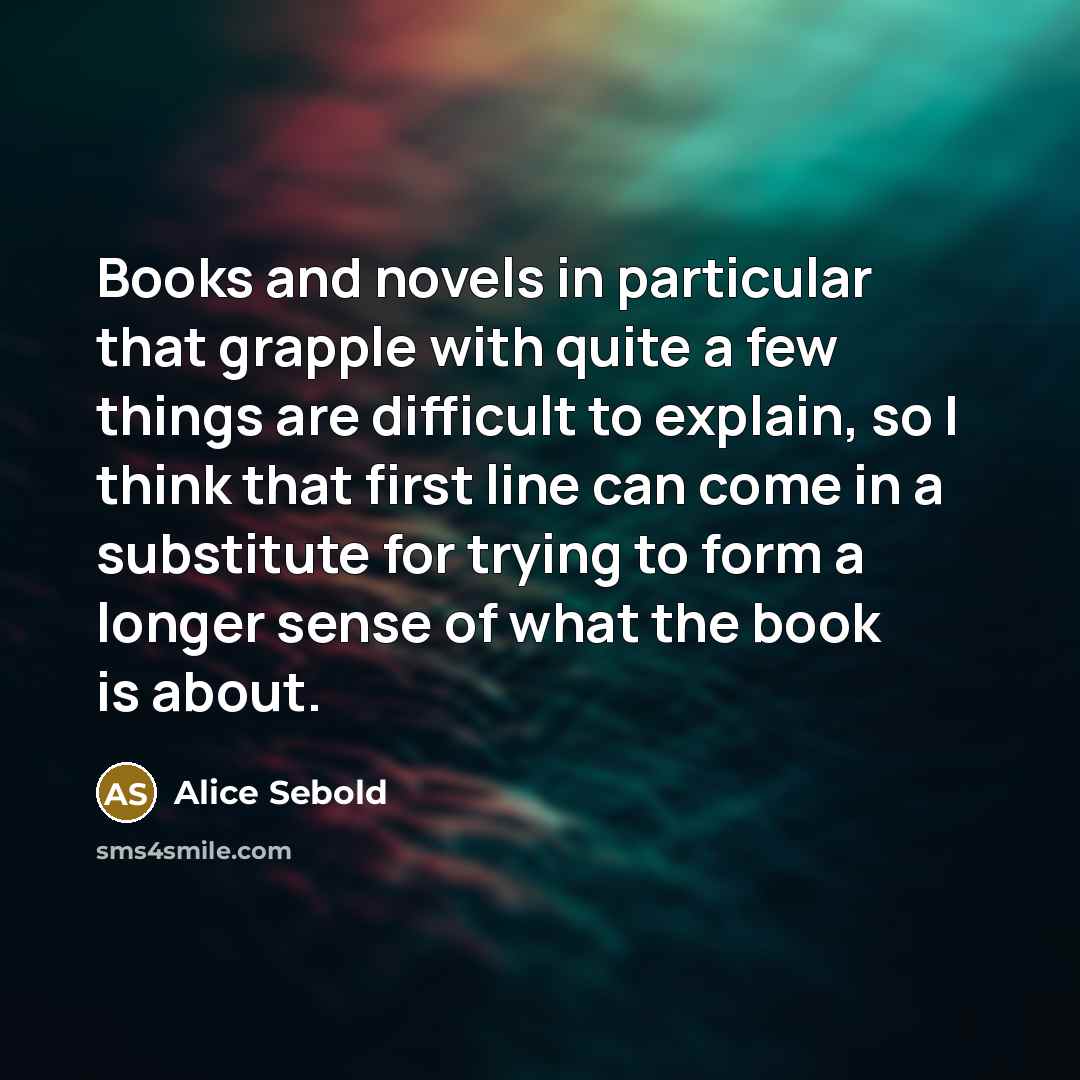 “Books and novels in particular that grapple with quite a…” quote by Alice Sebold