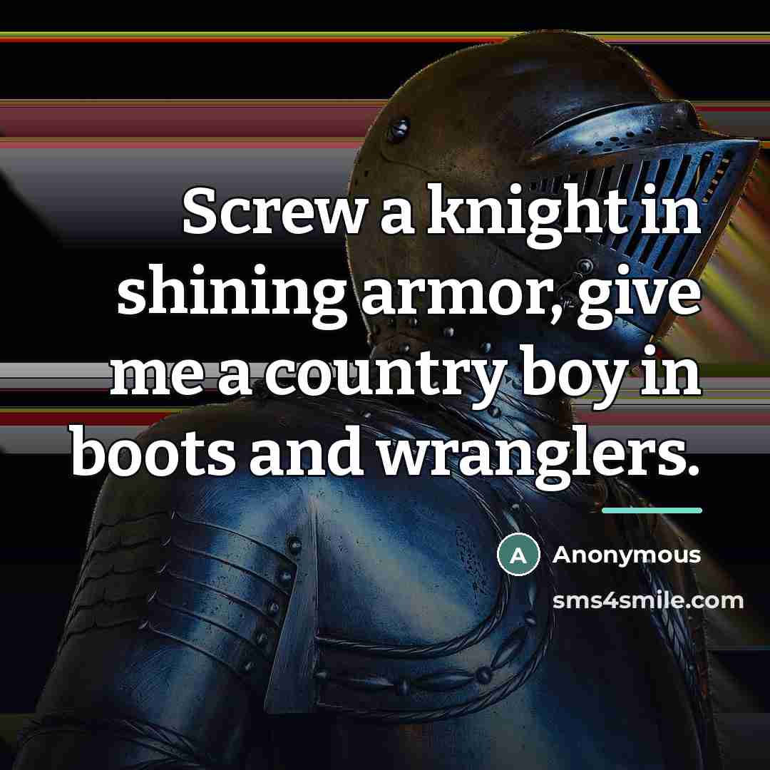 “Screw a knight in shining armor, give me a country…” quote by Anonymous
