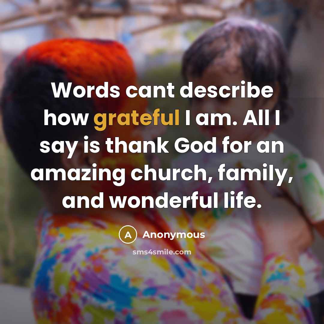 “Words cant describe how grateful I am. All I say…” quote by Anonymous