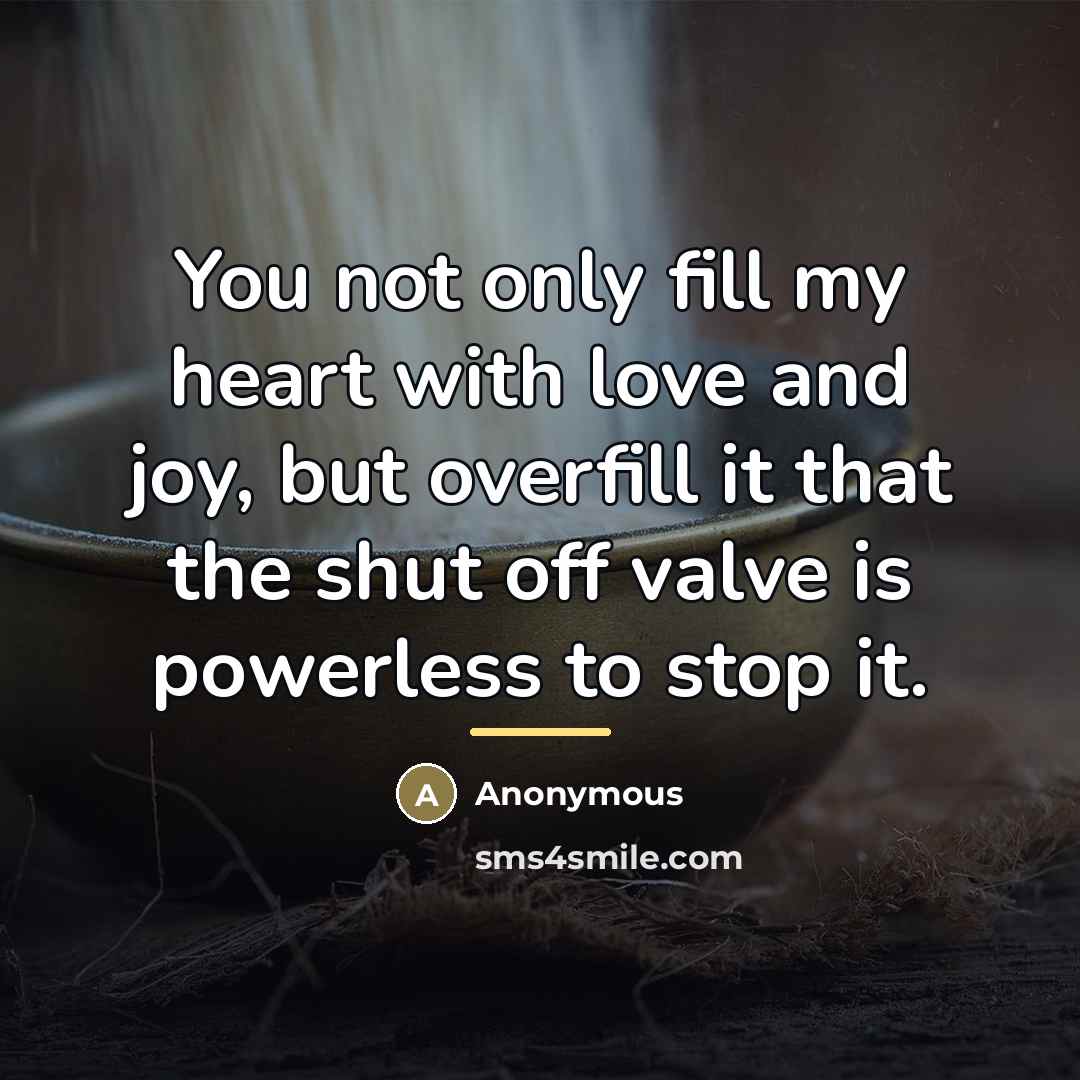 “You not only fill my heart with love and joy,…” quote by Anonymous