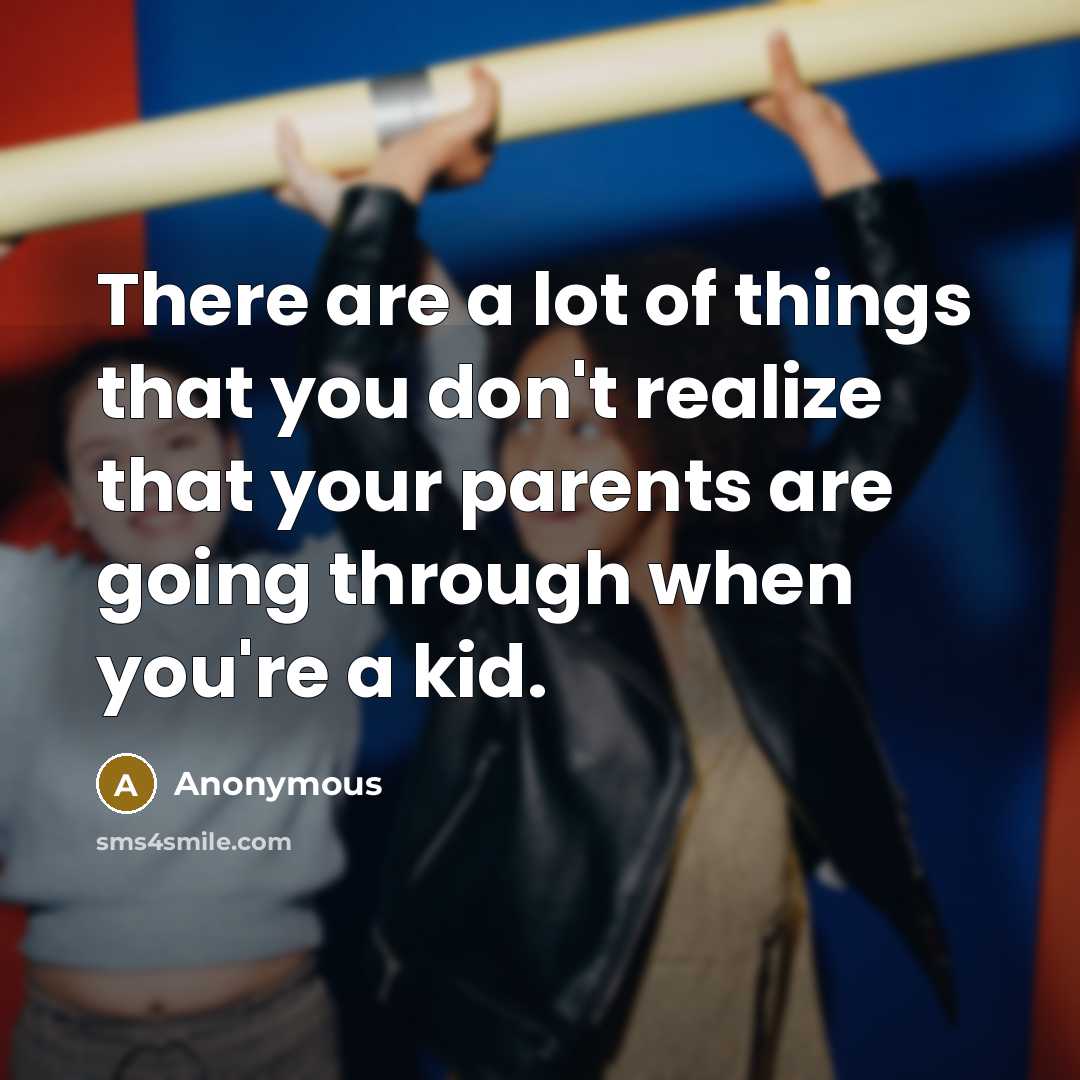 “There are a lot of things that you don't realize…” quote by Anonymous