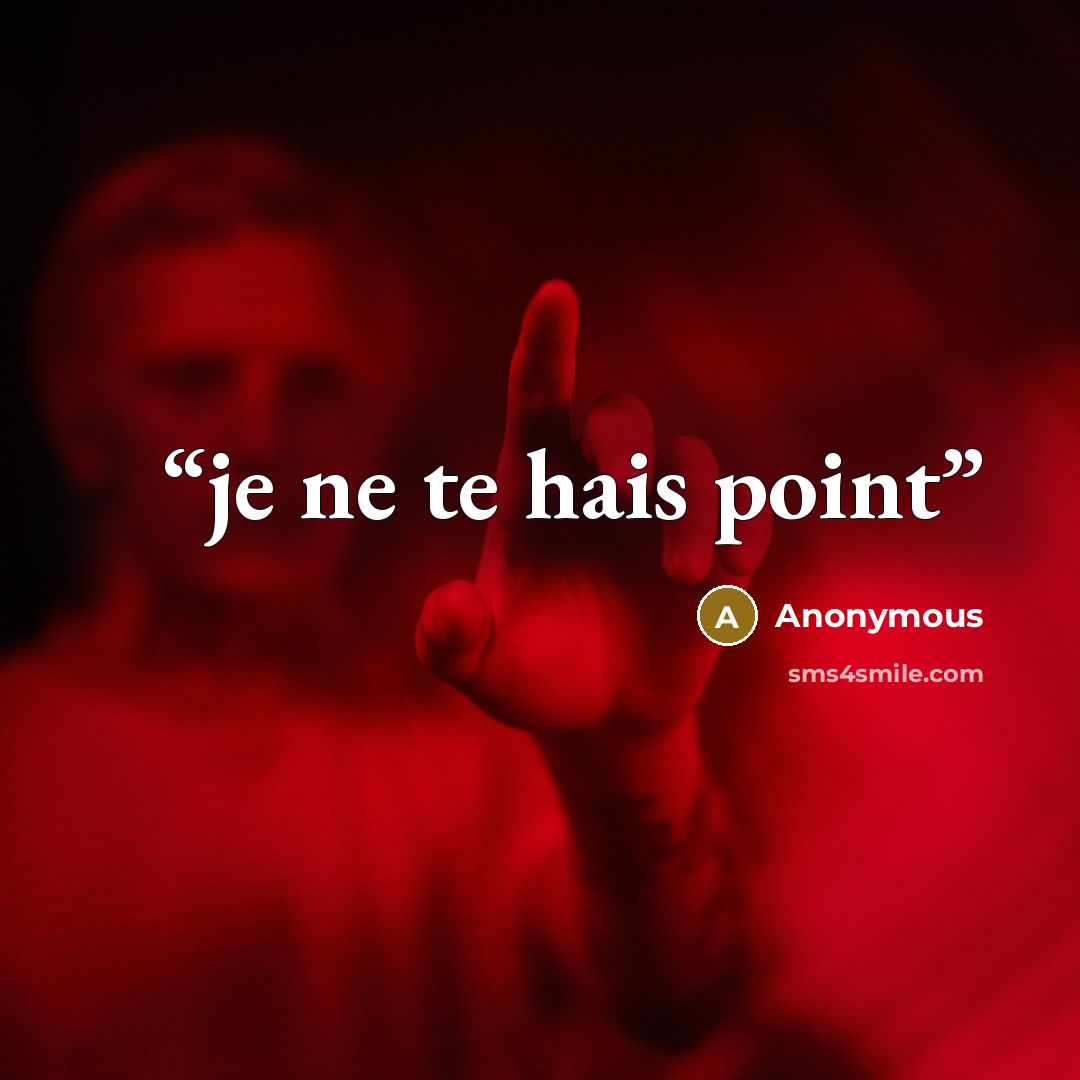 “je ne te hais point” quote by Anonymous