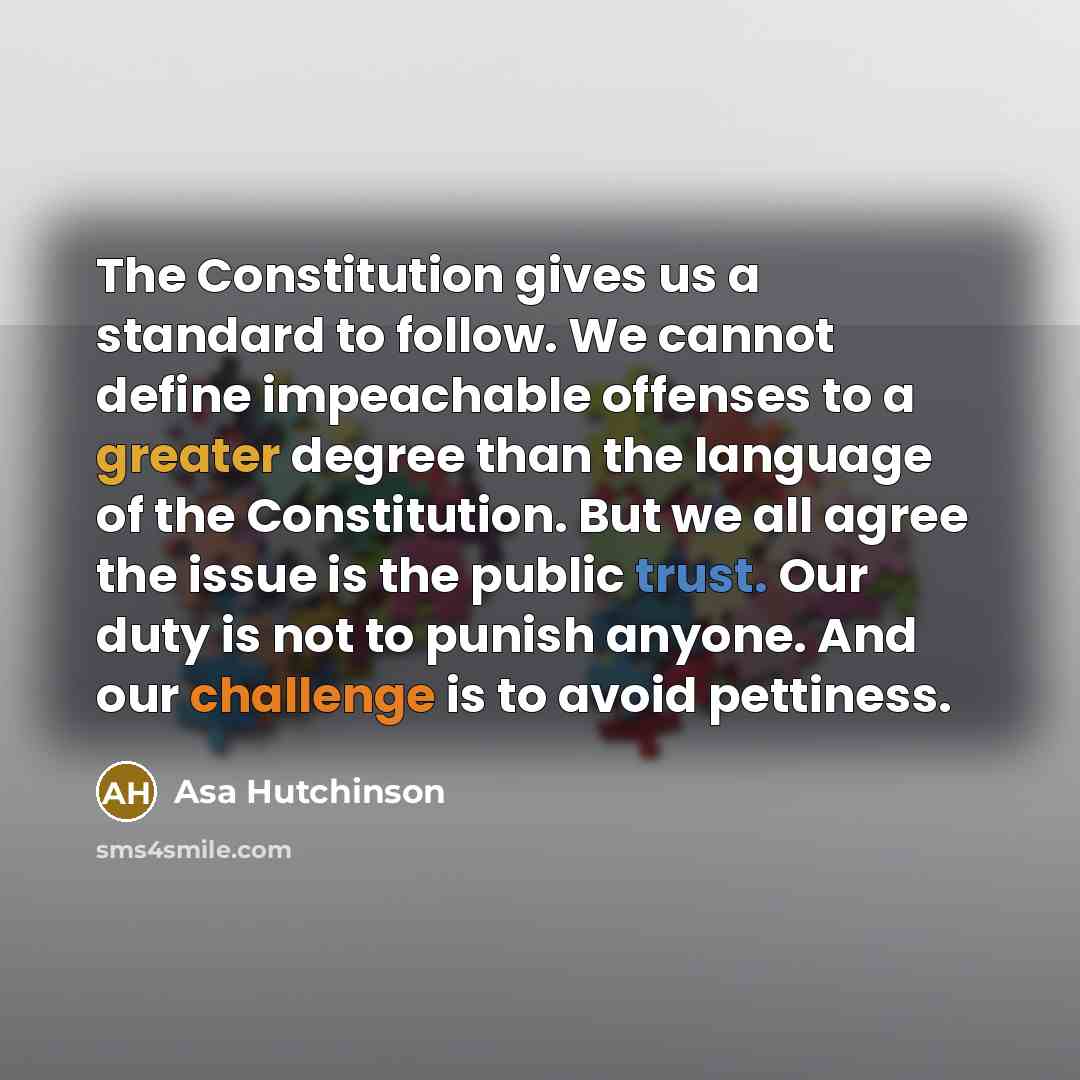 “The Constitution gives us a standard to follow. We cannot…” quote by Asa Hutchinson
