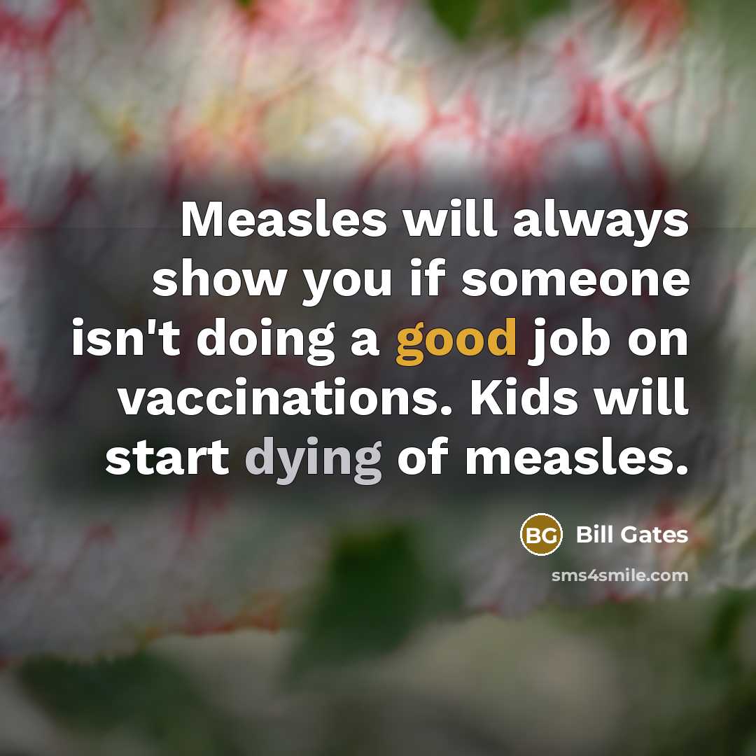 “Measles will always show you if someone isn't doing a…” quote by Bill Gates
